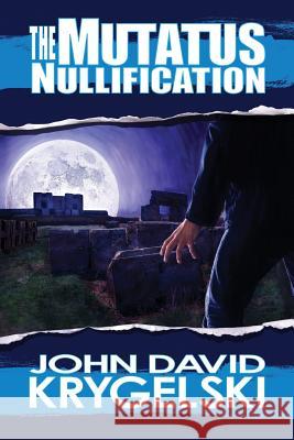 The Mutatus Nullification John David Krygelski 9780989652643