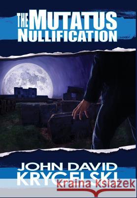 The Mutatus Nullification John David Krygelski 9780989652650