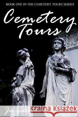 Cemetery Tours Jacqueline E. Smith Benjamin J. Durham 9780989673402 Wind Trail Publishing