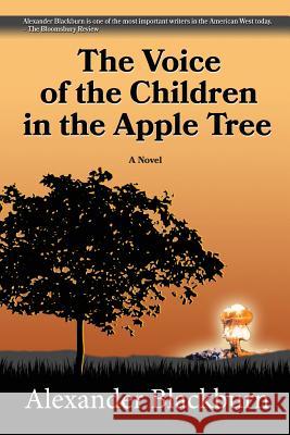 The Voice of the Children in the Apple Tree Alexander Blackburn 9780989676328 Rhyolite Press LLC