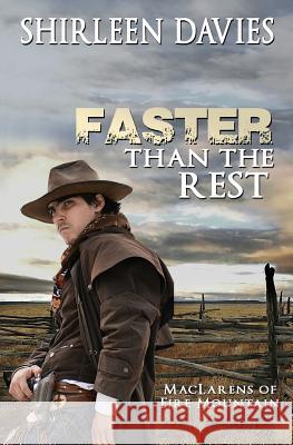 Faster Than The Rest: Book Two of the MacLarens of Fire Mountain Davies, Shirleen 9780989677318 Avalanche Ranch Press, LLC