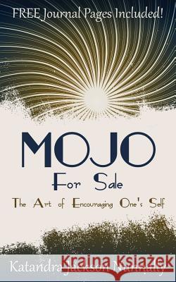 Mojo for Sale: The Art of Encouraging One's Self Katandra Jackson Nunnally 9780989678612