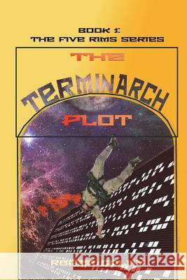 The Terminarch Plot Roger D. Colby 9780989684132