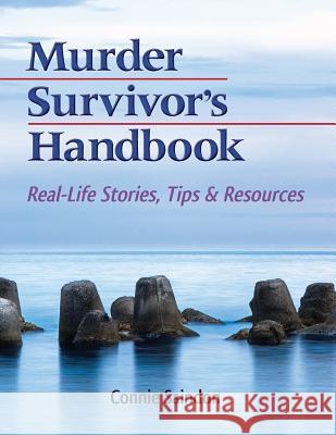 Murder Survivor's Handbook: Real-Life Stories, Tips & Resources Connie Saindon Larry M. Edwards Edward K. Rynearson 9780989691307