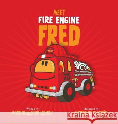 Meet Fire Engine Fred Martha McCann Lesnick Wenceslao Almazan 9780989692304 Gregory Street, LLC DBA Bombero Publishing