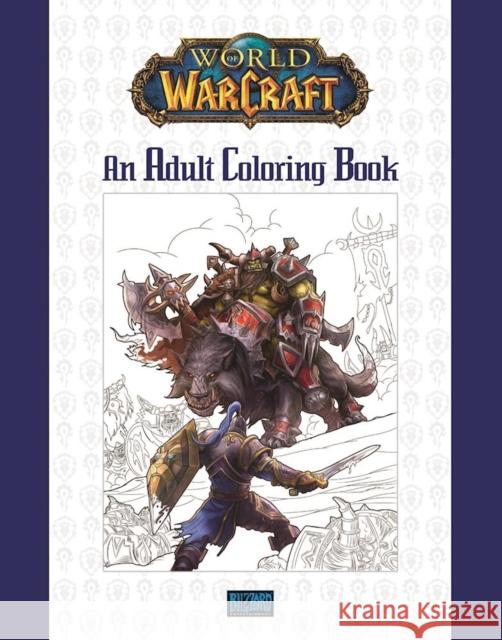 World of Warcraft: An Adult Coloring Book Blizzard Entertainment 9780989700160
