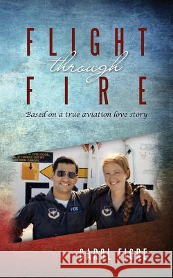 Flight through Fire Fiore, Carol 9780989700405 Flying Kea Press