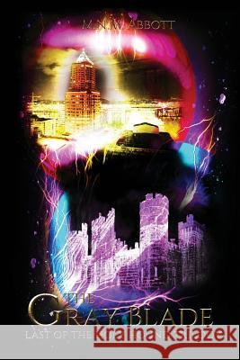 The Gray Blade: Last of the Holy Hound Trilogy Mychal-Ana Noelani Abbott M N M Abbott  9780989700825 Mychal-Ana Noelani Michiko Abbott