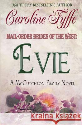 Mail-Order Brides of the West: Evie Caroline Fyffe 9780989702515 Caroline Fyffe