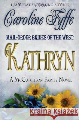 Mail-Order Brides of the West: Kathryn Caroline Fyffe 9780989702553 Caroline Fyffe