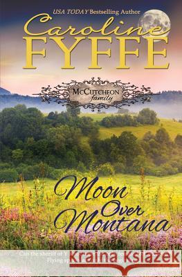 Moon Over Montana Caroline Fyffe 9780989702577 Caroline Fyffe