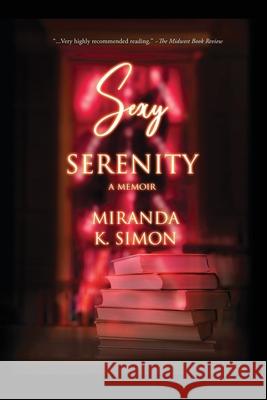 Sexy Serenity, A Memoir Simon, Miranda K. 9780989703765 Adamo Press