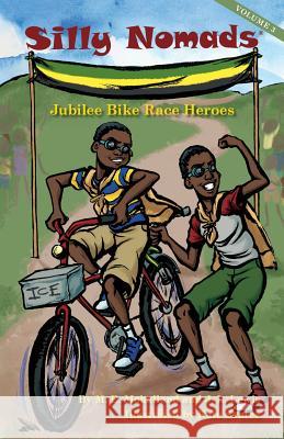 Silly Nomads Jubilee Bike Race Heroes MR Marcus E. Mohalland MS Janet L. Lewis 9780989710688 Mohalland Lewis, LLC