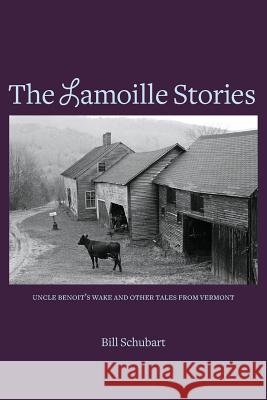 The Lamoille Stories Bill Schubart Richard Brown 9780989712101 Magic Hill Press LLC