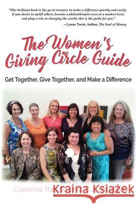 The Women's Giving Circle Guide: Get Together, Give Together, and Make a Difference Caterina Rando C. J. Hayden 9780989712989 Thrive Publishing