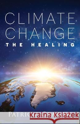 Climate Change: The Healing Patricia Grabow 9780989714624