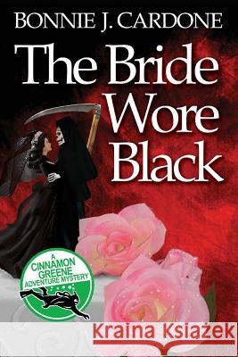The Bride Wore Black Bonnie J. Cardone 9780989716543