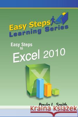 Easy Steps Learning Series: Easy Steps to Excel 2010 Paula L. Smith 9780989716895 MindStir Media