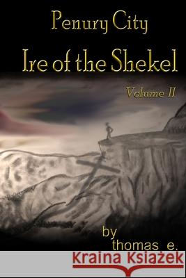 Penury City Ire of the Shekel Thomas E 9780989717946 Wounded Crow Publishing