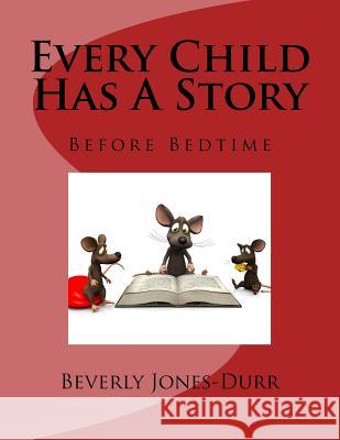 Every Child Has a Story: Before Bedtime Beverly Jones-Durr 9780989718738 Gifted Genie Publishing
