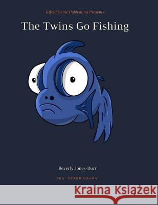 The Twins Go Fishing Beverly Jones-Durr 9780989718776 Gifted Genie Publishing