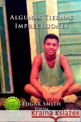 Algunas Tiernas Imprecisiones Edgar Smith 9780989719315 Edgar Smith