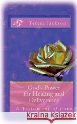 God's Power for Healing and Deliverance Karen a. Malo Teresa Jackson 9780989719728