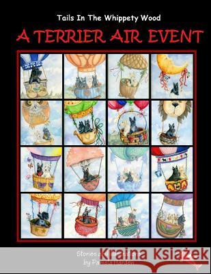 A Terrier Air Event: Tails In The Whippety Wood Harden, Pamela 9780989721660