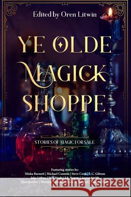 Ye Olde Magick Shoppe Oren Litwin 9780989723022 Lagrange Books