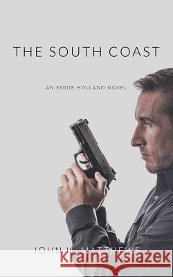 The South Coast John H. Matthews 9780989723305 Bluebullseye Press