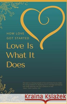 How Love Got Started: Love Is What It Does Gwendolyn B. Frazie Gwendolyn B. Elmore 9780989732826