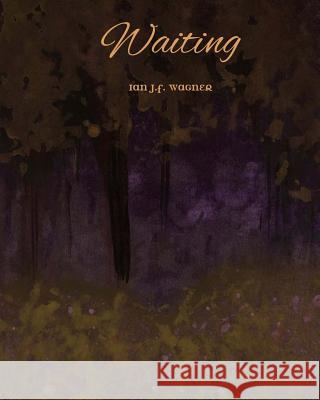 Waiting Ian J. F. Wagner 9780989735513 Ian J F Wagner