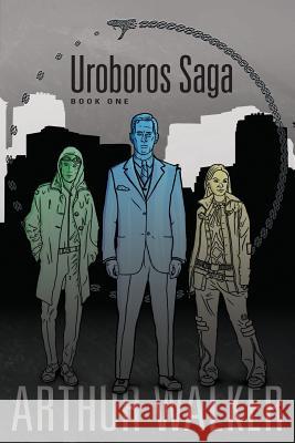 Uroboros Saga Book 1 Arthur H. Walker 9780989742917