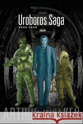 Uroboros Saga Book 4 Arthur H. Walker 9780989742979