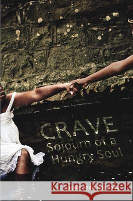 Crave: Sojourn of a Hungry Soul Laurie Jean Cannady 9780989753296 Etruscan Press