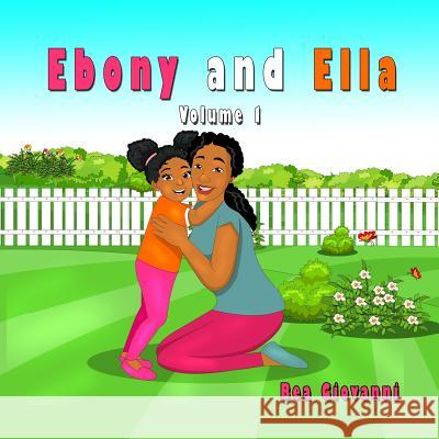 Ebony and Ella: Volume 1 Bea Giovanni 9780989756549