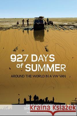 927 Days of Summer: Around the World in a VW Van Brad Va Sheena Va Lynda Rice 9780989766531 Nacho Press