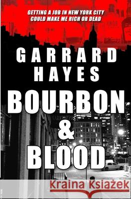 Bourbon & Blood: A Crime Fiction Thriller Garrard Hayes 9780989767101 Cigarjuice Press