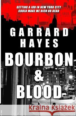 Bourbon & Blood: A Crime and Suspense Thriller Garrard Hayes 9780989767149