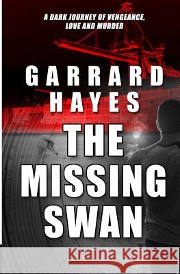 The Missing Swan: A Crime and Suspense Thriller Garrard Hayes 9780989767156