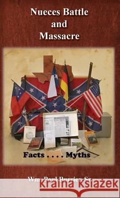 Nueces Battle Massacre Myths and Facts William Paul Burrier 9780989782210 Watercress Press