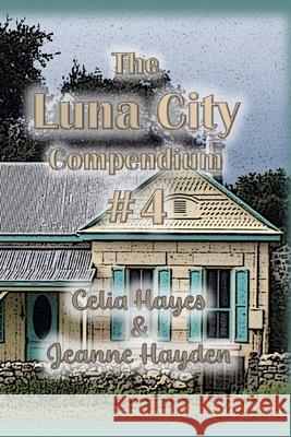 Luna City Compendium #4 Celia D. Hayes Jeanne K. Hayden 9780989782449