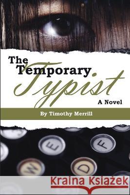 The Temporary Typist Timothy Merrill 9780989789004 Mgi