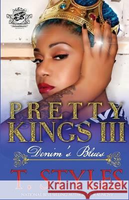 Pretty Kings 3: Denim's Blues (The Cartel Publications Presents) Styles, T. 9780989790192 Cartel Publications