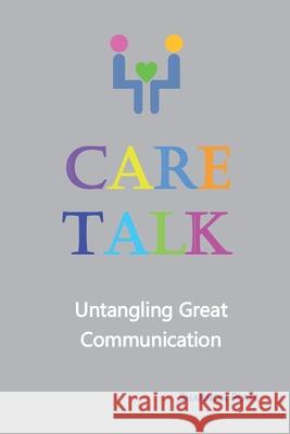 Care Talk: Untangling Great Communication Shannon Plate 9780989793124
