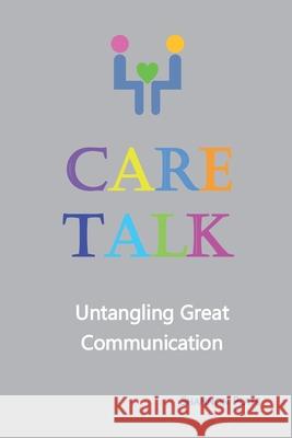 Care Talk: Untangling Great Communication Shannon Plate 9780989793124 Shannon Plate