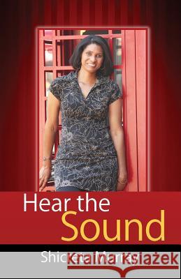 Hear the Sound Shicreta Murray 9780989796002 Passion 4 Purpose Publications, LLC