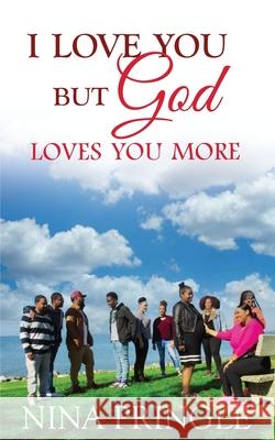 I Love You: But God Loves You More Nina Pringle 9780989796897