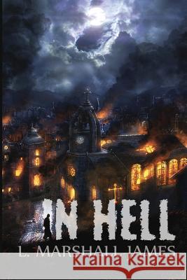 In Hell L. Marshall James 9780989797405 Highwater Publishing