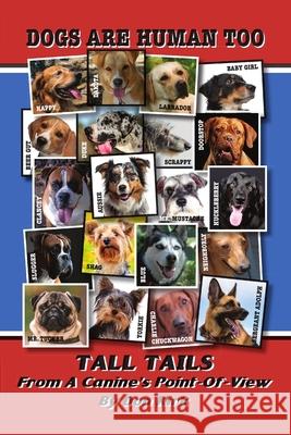 Dogs Are Human Too: Tall Tails From A Canine's Point-Of-View Don Kirk   9780989800433 Sweetwater Stagelines